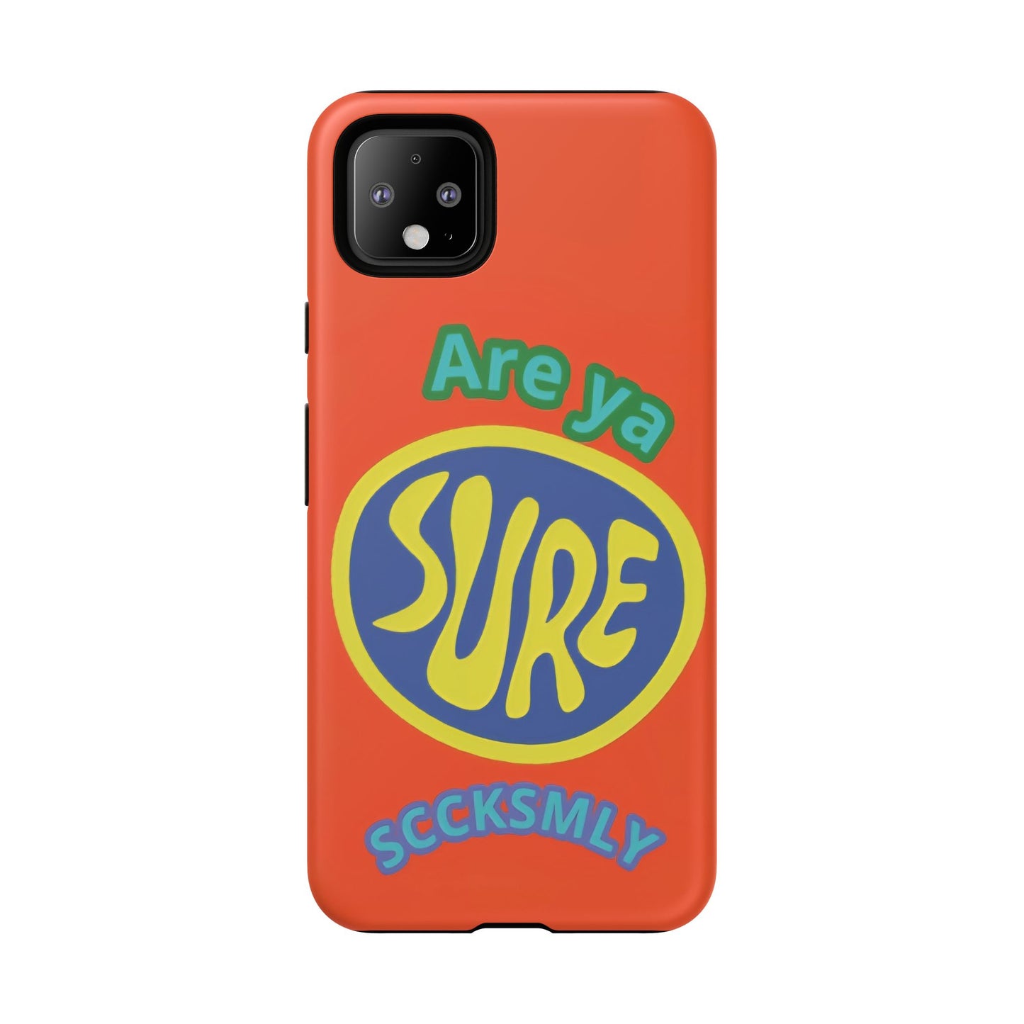 Orange "ARE YA SURE" Tough Phone Case for Google Pixel