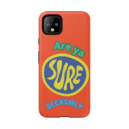 Orange "ARE YA SURE" Tough Phone Case for Google Pixel