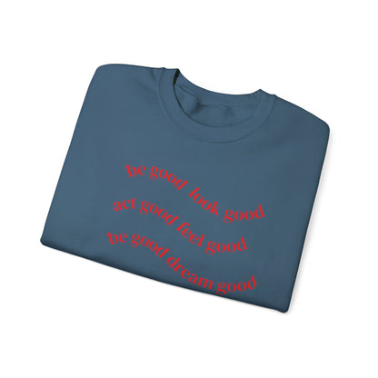 Cozy Inspirational Sweatshirt - "Be Good, Look Good, Act Good, Feel Good, Dream Good" SCCKSMLY INSPIRE SWEATSHIRT