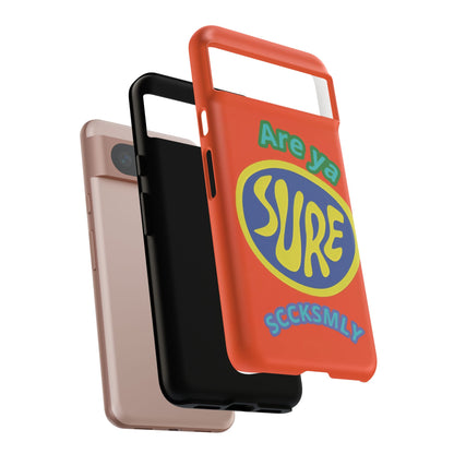Orange "ARE YA SURE" Tough Phone Case for Google Pixel