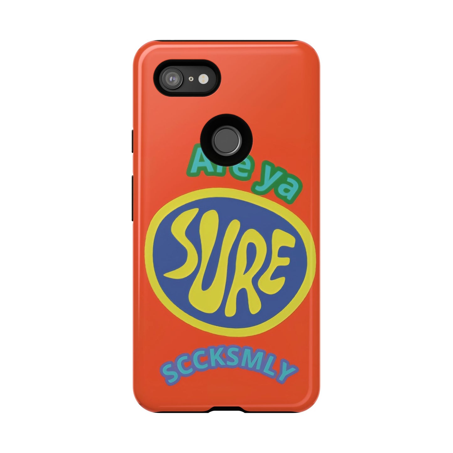 Orange "ARE YA SURE" Tough Phone Case for Google Pixel