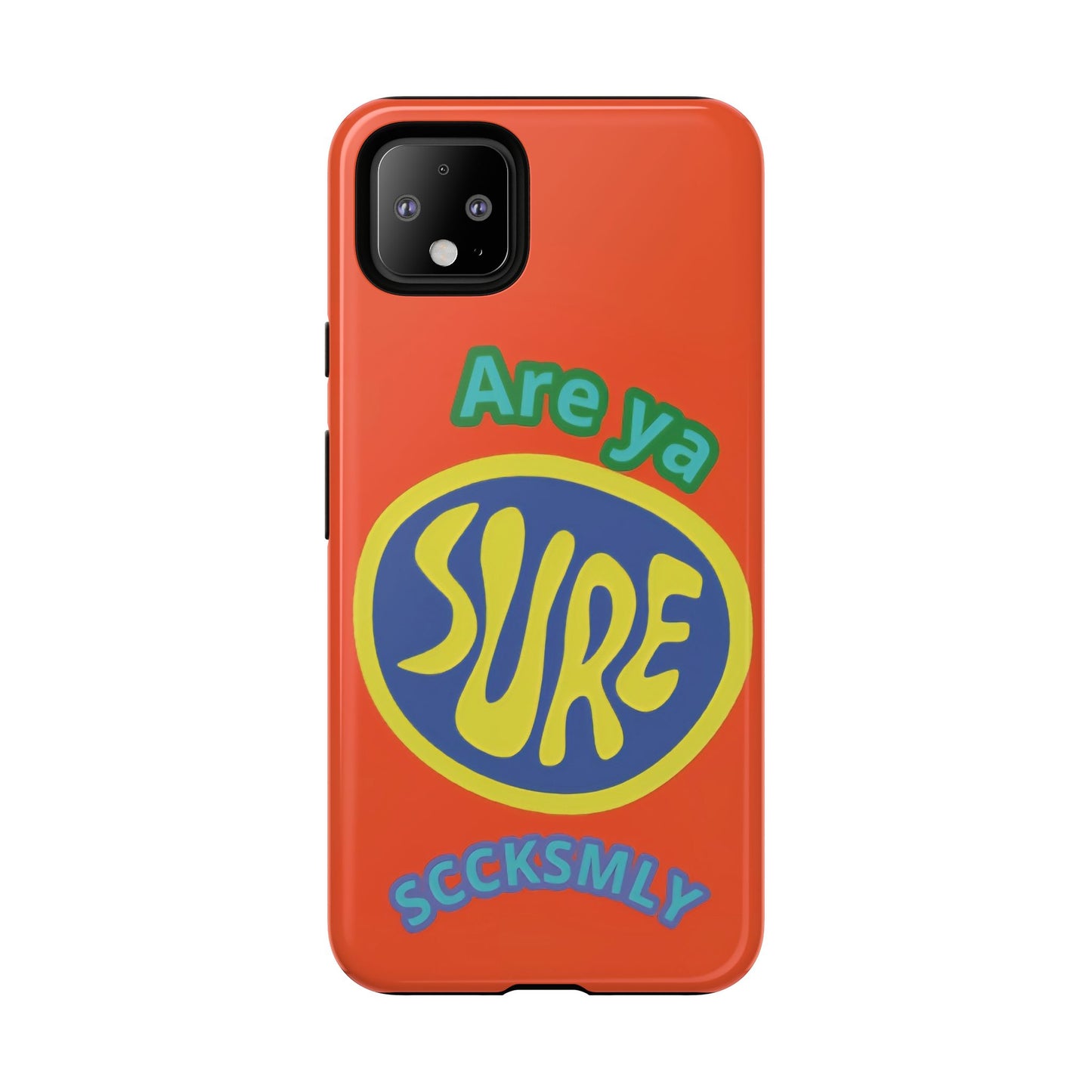 Orange "ARE YA SURE" Tough Phone Case for Google Pixel