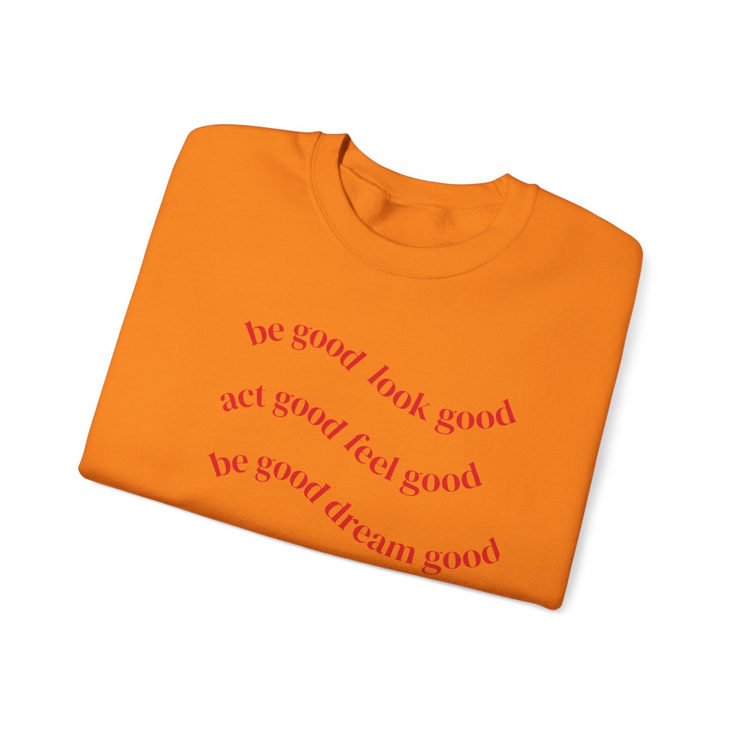 Cozy Inspirational Sweatshirt - "Be Good, Look Good, Act Good, Feel Good, Dream Good" SCCKSMLY INSPIRE SWEATSHIRT