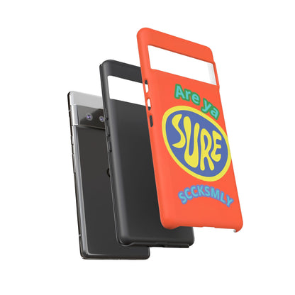 Orange "ARE YA SURE" Tough Phone Case for Google Pixel