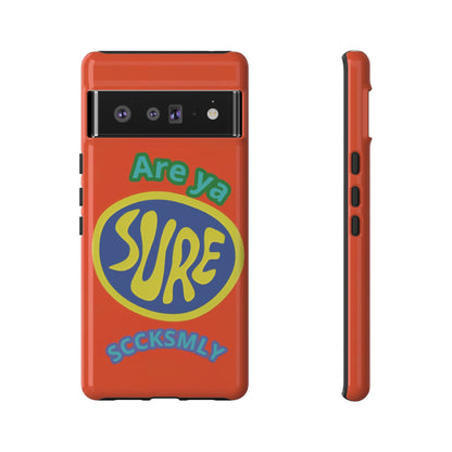 Orange "ARE YA SURE" Tough Phone Case for Google Pixel