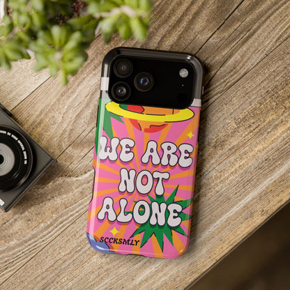 WE ARE NOT ALONE Tough Phone Case for Apple