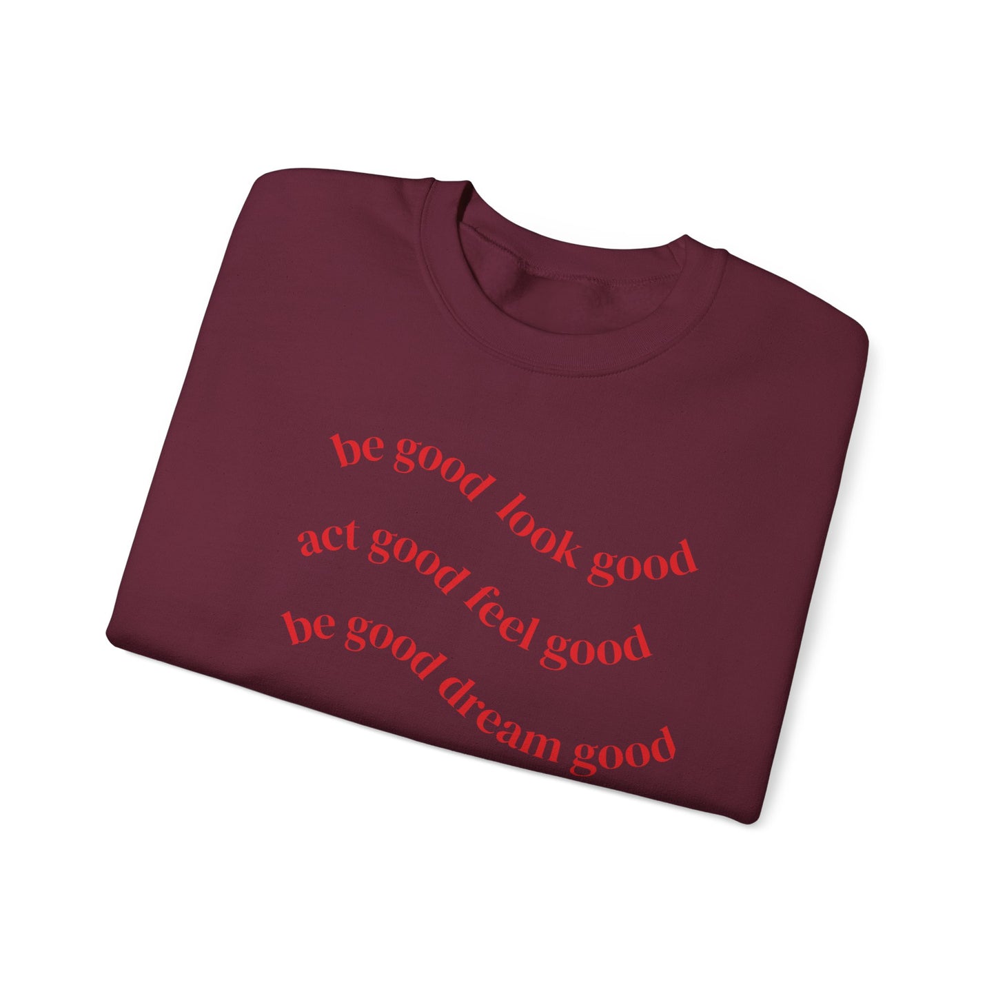 Cozy Inspirational Sweatshirt - "Be Good, Look Good, Act Good, Feel Good, Dream Good" SCCKSMLY INSPIRE SWEATSHIRT