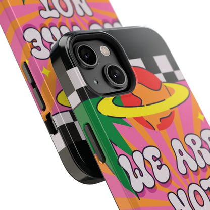 WE ARE NOT ALONE Tough Phone Case for Apple