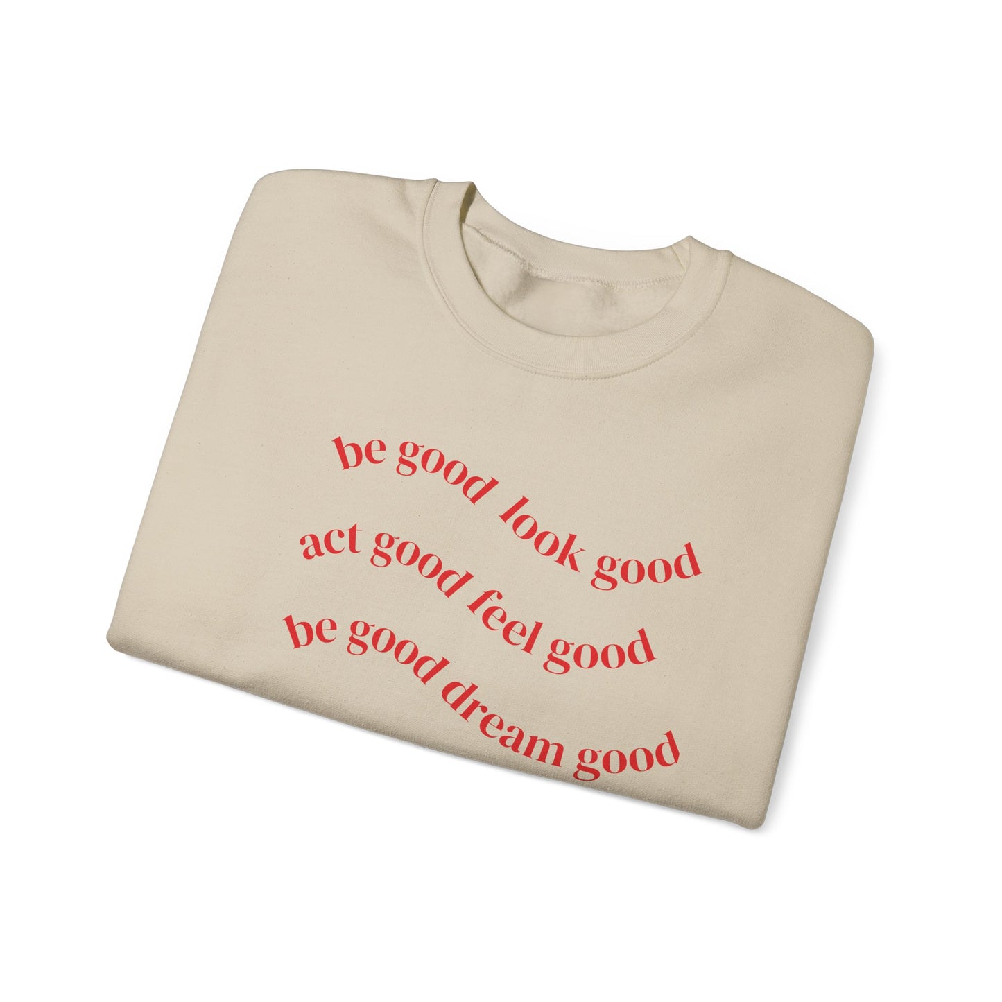 Cozy Inspirational Sweatshirt - "Be Good, Look Good, Act Good, Feel Good, Dream Good" SCCKSMLY INSPIRE SWEATSHIRT