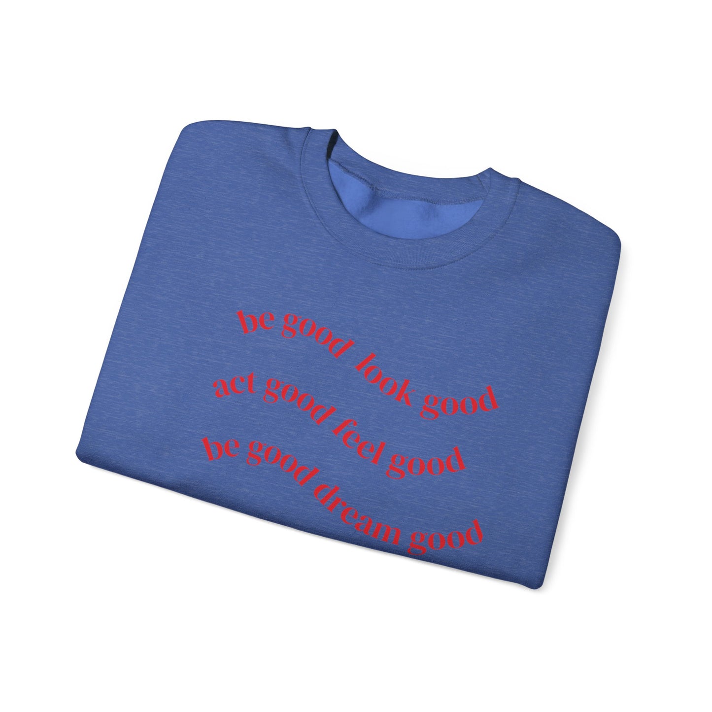 Cozy Inspirational Sweatshirt - "Be Good, Look Good, Act Good, Feel Good, Dream Good" SCCKSMLY INSPIRE SWEATSHIRT
