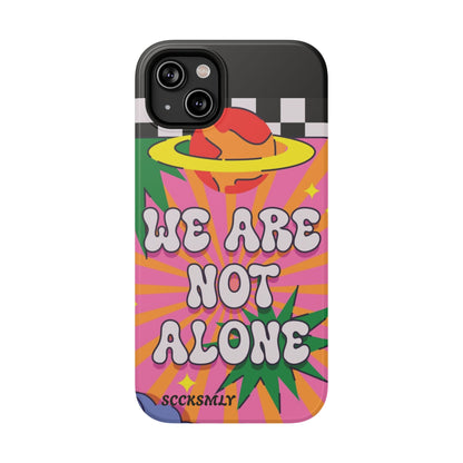 WE ARE NOT ALONE Tough Phone Case for Apple