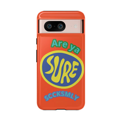 Orange "ARE YA SURE" Tough Phone Case for Google Pixel