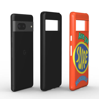 Orange "ARE YA SURE" Tough Phone Case For Google Pixel 10, 10 pro & 10 pro XL