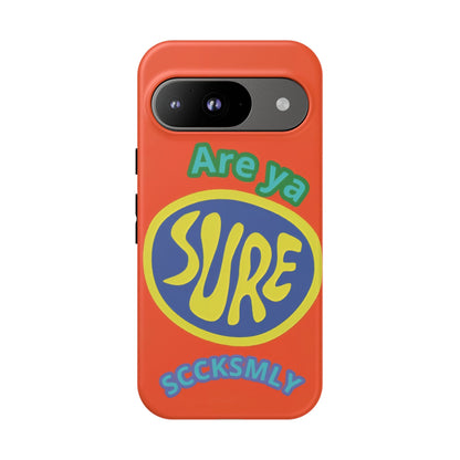 Orange "ARE YA SURE" Tough Phone Case for Google Pixel