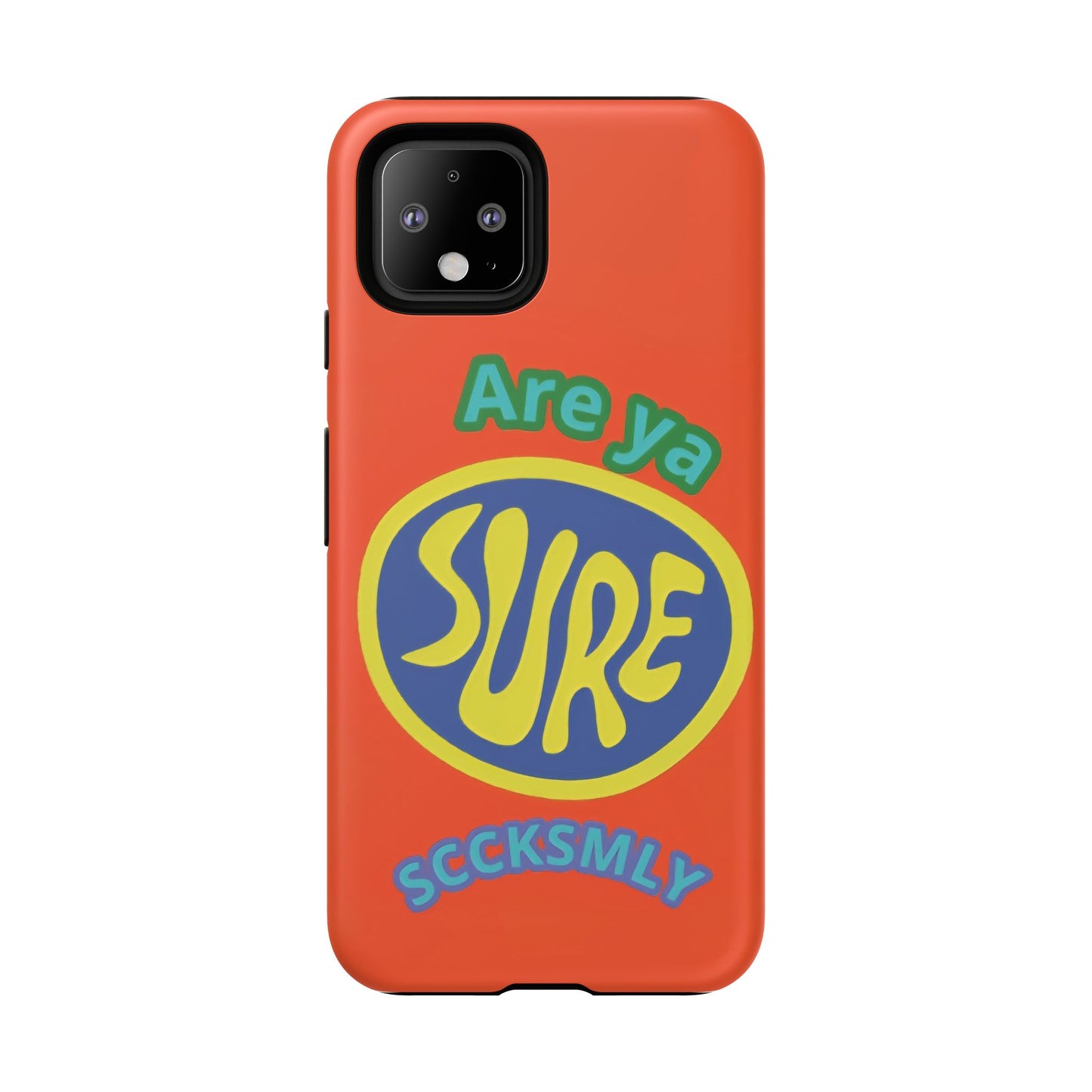 Orange "ARE YA SURE" Tough Phone Case for Google Pixel